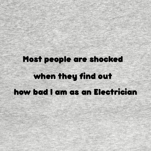 Most people are shocked when they find out how bad I am as an Electrician by soukai